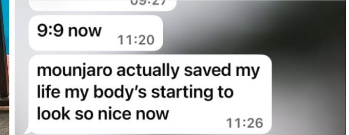 WhatsApp: mounjaro actually saved my life, body starting to look so nice now